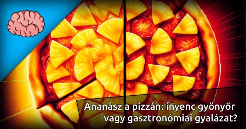 Ananász a pizzán: ínyenc gyönyör vagy gasztronómiai gyalázat?