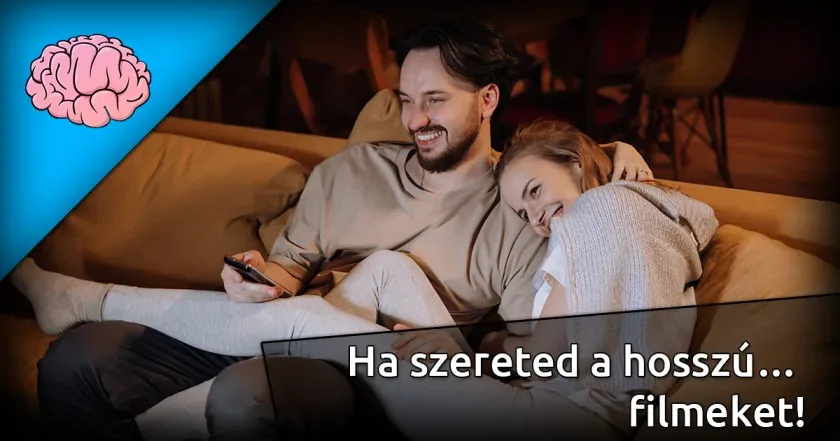 Ha szereted a hosszú… filmeket!
